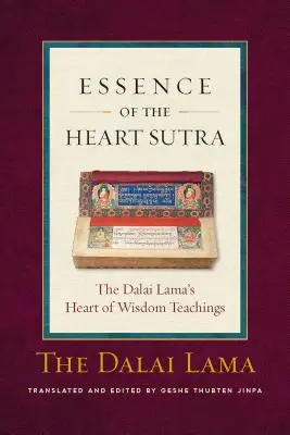 La Esencia del Sutra del Corazón: Las enseñanzas del Dalai Lama sobre el corazón de la sabiduría - The Essence of the Heart Sutra: The Dalai Lama's Heart of Wisdom Teachings