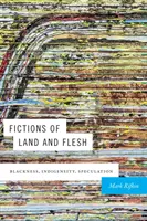 Ficciones de tierra y carne: negritud, indigenismo, especulación - Fictions of Land and Flesh: Blackness, Indigeneity, Speculation