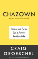 Chazown, Edición Revisada y Actualizada: Descubra y persiga el propósito de Dios para su vida - Chazown, Revised and Updated Edition: Discover and Pursue God's Purpose for Your Life