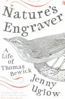 El grabador de la naturaleza - Una vida de Thomas Bewick - Nature's Engraver - A Life of Thomas Bewick