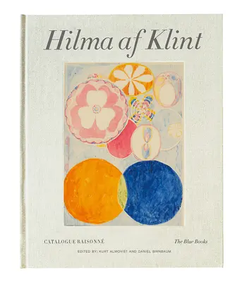 Hilma AF Klint: Los libros azules: Catálogo razonado Volumen III - Hilma AF Klint: The Blue Books: Catalogue Raisonn Volume III