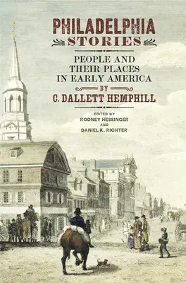 Historias de Filadelfia: People and Their Places in Early America - Philadelphia Stories: People and Their Places in Early America