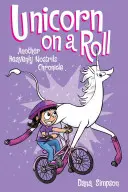 Unicornio en racha, 2: Otra aventura de Phoebe y su unicornio - Unicorn on a Roll, 2: Another Phoebe and Her Unicorn Adventure