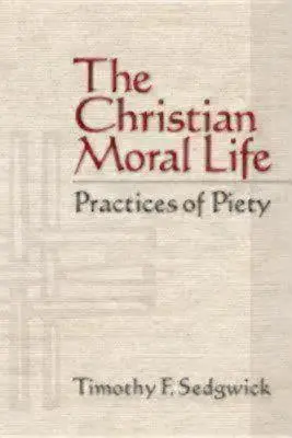 La vida moral cristiana: Prácticas de piedad - The Christian Moral Life: Practices of Piety