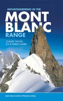 Alpinismo en el macizo del Mont Blanc - Escaladas clásicas en nieve, hielo y mixto - Mountaineering in the Mont Blanc Range - Classic snow, ice & mixed climbs