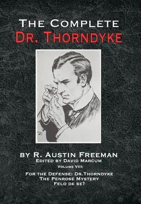 El Dr. Thorndyke al completo - Volumen VIII: Para la Defensa: El Dr. Thorndyke, El misterio de Penrose y Felo de se? - The Complete Dr. Thorndyke - Volume VIII: For the Defense: Dr. Thorndyke, The Penrose Mystery and Felo de se?