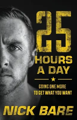 25 horas al día: Ir una más para conseguir lo que quieres - 25 Hours a Day: Going One More to Get What You Want