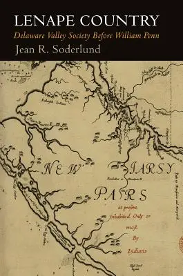 El País Lenape: La sociedad del valle del Delaware antes de William Penn - Lenape Country: Delaware Valley Society Before William Penn