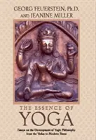 La Esencia del Yoga: Ensayos sobre el Desarrollo de la Filosofía Yóguica desde los Vedas hasta los Tiempos Modernos - The Essence of Yoga: Essays on the Development of Yogic Philosophy from the Vedas to Modern Times