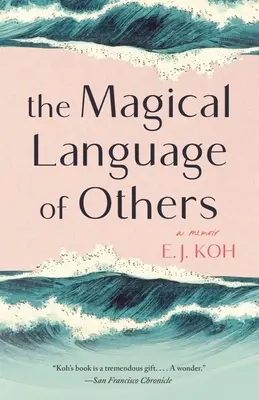 El mágico lenguaje de los demás: Memorias - The Magical Language of Others: A Memoir