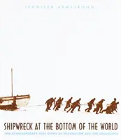 Naufragio en el fondo del mundo: La extraordinaria historia real de Shackleton y el Endurance - Shipwreck at the Bottom of the World: The Extraordinary True Story of Shackleton and the Endurance