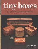 Cajas diminutas: 10 proyectos de construcción de cajas - Tiny Boxes: 10 Skill-Building Box Projects