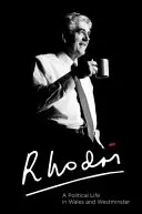 Rhodri Morgan Una vida política en Gales y Westminster - Rhodri Morgan: A Political Life in Wales and Westminster