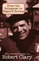 Del Holocausto a los héroes de Hogan: la autobiografía de Robert Clary - From the Holocaust to Hogan's Heroes: The Autobiography of Robert Clary