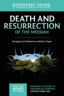 Guía del Descubrimiento de la Muerte y Resurrección del Mesías, 4: Llevar la Shalom de Dios a un mundo en caos - Death and Resurrection of the Messiah Discovery Guide, 4: Bringing God's Shalom to a World in Chaos