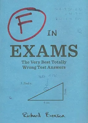 F in Exams: Las mejores respuestas totalmente erróneas - F in Exams: The Very Best Totally Wrong Test Answers