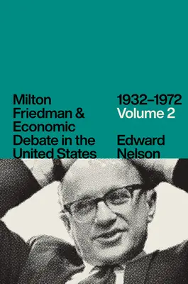 Milton Friedman y el debate económico en Estados Unidos, 1932-1972, Volumen 2 - Milton Friedman and Economic Debate in the United States, 1932-1972, Volume 2