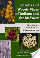 Shrubs and Woody Vines of Indiana and the Midwest: Identificación, valor para la fauna y uso paisajístico - Shrubs and Woody Vines of Indiana and the Midwest: Identification, Wildlife Values, and Landscaping Use