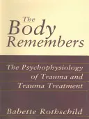 El cuerpo recuerda: La psicofisiología del trauma y el tratamiento del trauma - The Body Remembers: The Psychophysiology of Trauma and Trauma Treatment