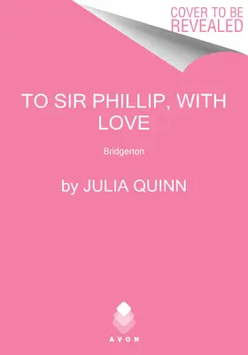 A Sir Phillip, con Amor: Bridgerton - To Sir Phillip, with Love: Bridgerton