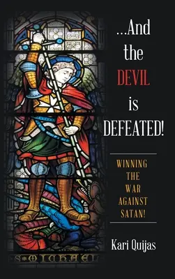 ...¡Y el Diablo es Derrotado!: ¡Ganando la guerra contra Satanás! - ...And the Devil Is Defeated!: Winning the War Against Satan!