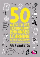50 maneras de utilizar el aprendizaje potenciado por la tecnología en el aula: Estrategias prácticas para la enseñanza - 50 Ways to Use Technology Enhanced Learning in the Classroom: Practical Strategies for Teaching