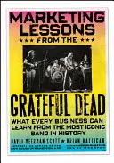 Lecciones de marketing de los Grateful Dead: lo que toda empresa puede aprender de la banda más icónica de la historia - Marketing Lessons from the Grateful Dead: What Every Business Can Learn from the Most Iconic Band in History