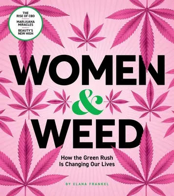 Mujeres y hierba: Cómo la fiebre verde está cambiando nuestras vidas - Women & Weed: How the Green Rush Is Changing Our Lives