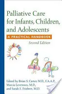 Cuidados paliativos para lactantes, niños y adolescentes: Manual práctico - Palliative Care for Infants, Children, and Adolescents: A Practical Handbook