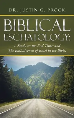 Escatología bíblica: Un estudio sobre el fin de los tiempos y la exclusividad de Israel en la Biblia. - Biblical Eschatology: A Study on the End Times and the Exclusiveness of Israel in the Bible.