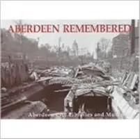 Aberdeen Remembered - Por las bibliotecas y museos de la ciudad de Aberdeen - Aberdeen Remembered - By Aberdeen City Libraries and Museums