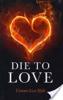 Muere al amor: Y despierta a lo que realmente eres - Die to Love: And Awaken to Who You Really Are