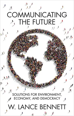 Comunicar el futuro: Soluciones para el medio ambiente, la economía y la democracia - Communicating the Future: Solutions for Environment, Economy and Democracy