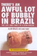 There's an Awful Lot of Bubbly in Brazil - La vida y los tiempos de un Bon Viveur - There's an Awful Lot of Bubbly in Brazil - The Life and Times of a Bon Viveur