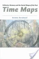 Mapas del tiempo: La memoria colectiva y la configuración social del pasado - Time Maps: Collective Memory and the Social Shape of the Past