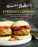 Minimalist Baker's Everyday Cooking: 101 recetas fáciles y deliciosas a base de plantas y sin gluten. - Minimalist Baker's Everyday Cooking: 101 Entirely Plant-Based, Mostly Gluten-Free, Easy and Delicious Recipes