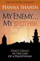 Mi enemigo... Mi hermano: La gracia de Dios en la vida de un palestino - My Enemy... My Brother: God's Grace in the Life of a Palestinian