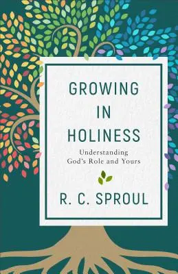 Crecer en santidad: Comprender el papel de Dios y el suyo propio - Growing in Holiness: Understanding God's Role and Yours