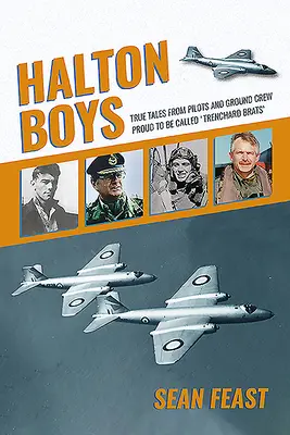 Halton Boys: Historias reales de pilotos y personal de tierra orgullosos de ser llamados «mocosos de trinchera». - Halton Boys: True Tales from Pilots and Ground Crew Proud to Be Called 'trenchard Brats'