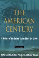 El siglo americano - Una historia de Estados Unidos desde la década de 1890 - American Century - A History of the United States Since the 1890s