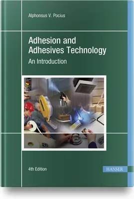 Adhesión y Tecnología de Adhesivos 4e: Una introducción - Adhesion and Adhesives Technology 4e: An Introduction