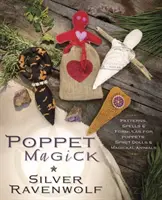 Poppet Magick: Patrones, Hechizos y Fórmulas para Poppets, Muñecos Espirituales y Animales Mágicos - Poppet Magick: Patterns, Spells & Formulas for Poppets, Spirit Dolls & Magickal Animals