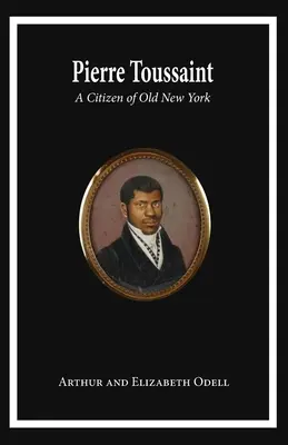 Pierre Toussaint: Un ciudadano de la vieja Nueva York - Pierre Toussaint: A Citizen of Old New York