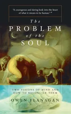 El problema del alma: dos visiones de la mente y cómo reconciliarlas - The Problem of the Soul: Two Visions of Mind and How to Reconcile Them