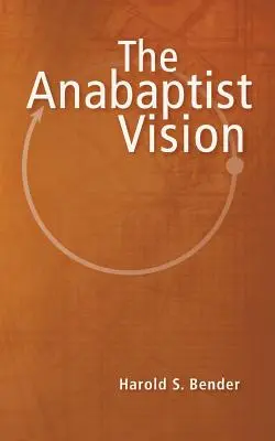 La visión anabaptista - The Anabaptist Vision