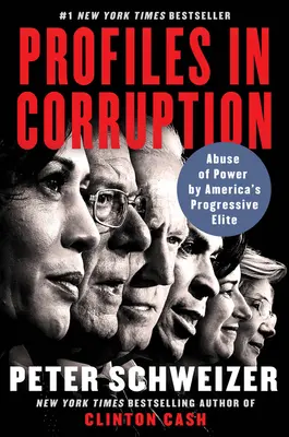 Perfiles de corrupción: El abuso de poder de la élite progresista estadounidense - Profiles in Corruption: Abuse of Power by America's Progressive Elite