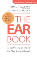 El libro del oído: Guía completa de trastornos y salud del oído - The Ear Book: A Complete Guide to Ear Disorders and Health