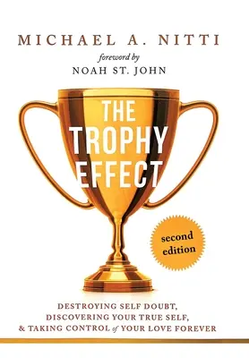 El Efecto Trofeo: ¡Destruye las dudas sobre ti mismo, descubre tu verdadero yo y toma el control de tu vida para siempre! - The Trophy Effect: Destroying Self-Doubt, Discovering Your True Self, and Taking Control of Your Life Forever!