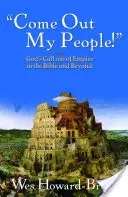 ¡Salid, pueblo mío! La llamada de Dios a salir del Imperio en la Biblia y más allá de ella - Come Out, My People!: God's Call Out of Empire in the Bible and Beyond