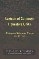 Léxico de unidades figurativas comunes: Modismos extendidos en Europa y más allá. Volumen II - Lexicon of Common Figurative Units: Widespread Idioms in Europe and Beyond. Volume II